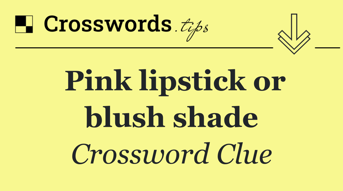 Pink lipstick or blush shade