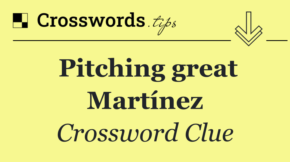 Pitching great Martínez