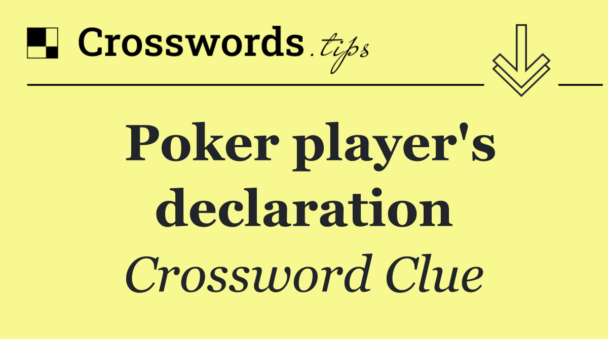 Poker player's declaration