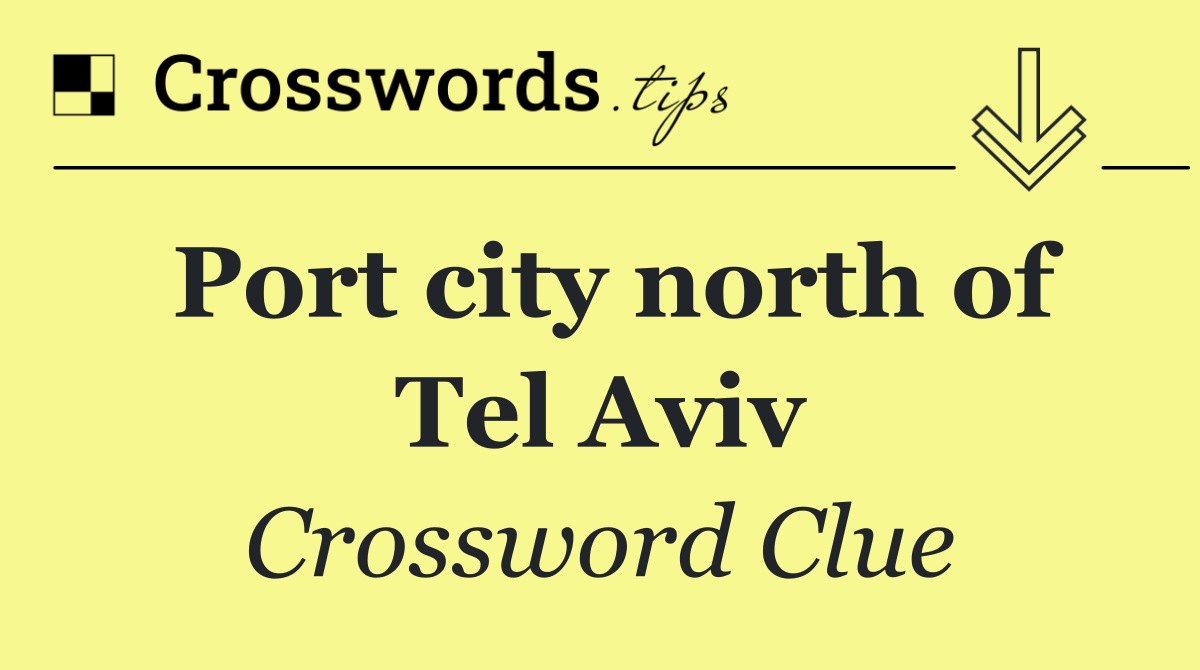 Port city north of Tel Aviv