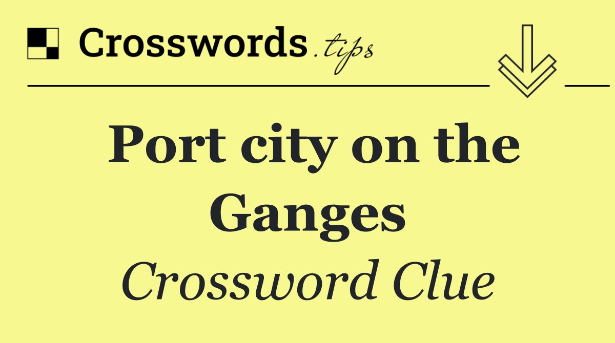 Port city on the Ganges