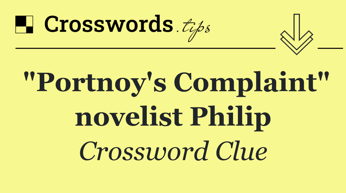 "Portnoy's Complaint" novelist Philip