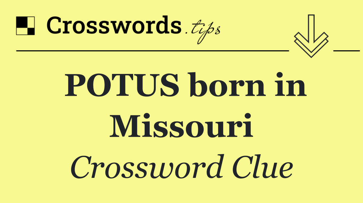 POTUS born in Missouri