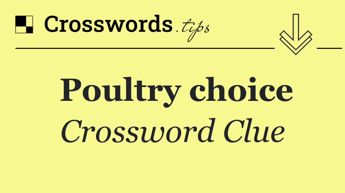 Poultry choice