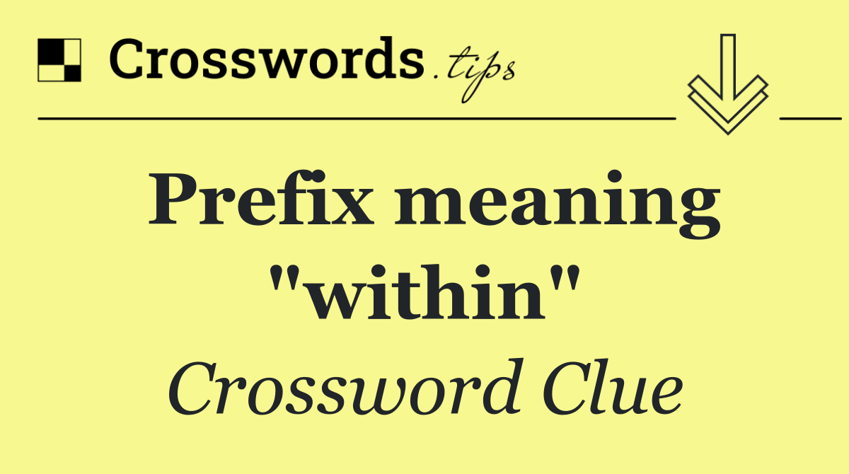 Prefix meaning "within"
