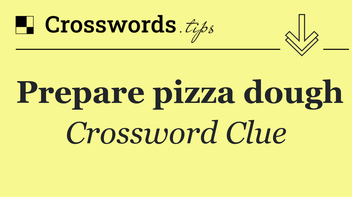 Prepare pizza dough