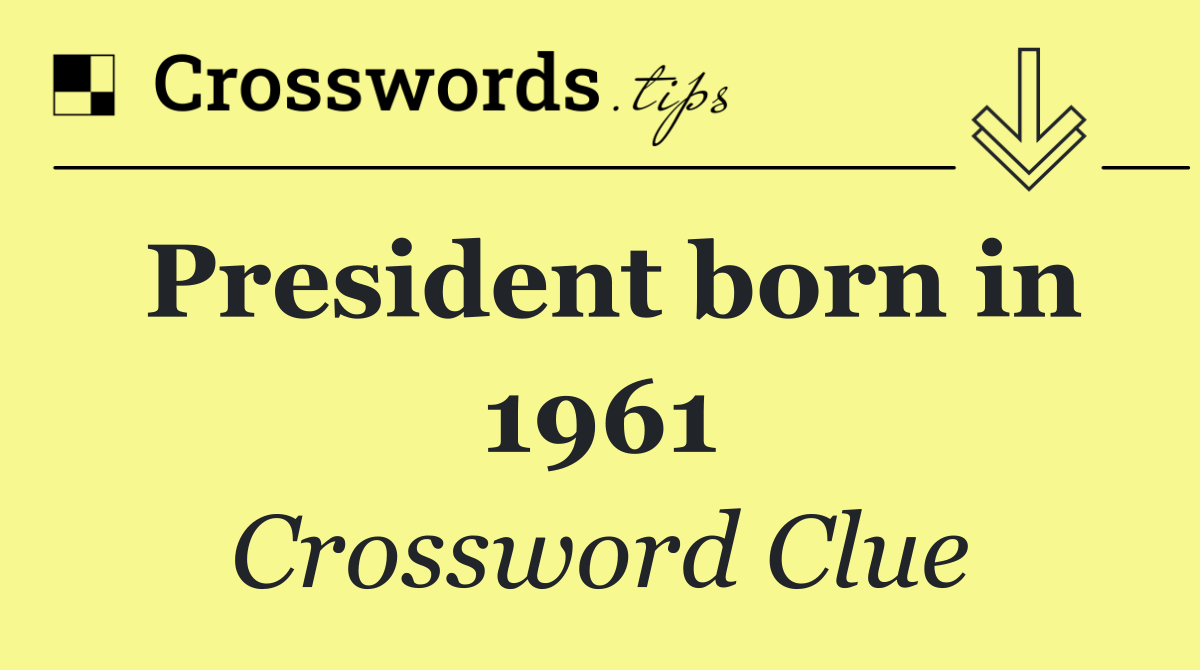 President born in 1961