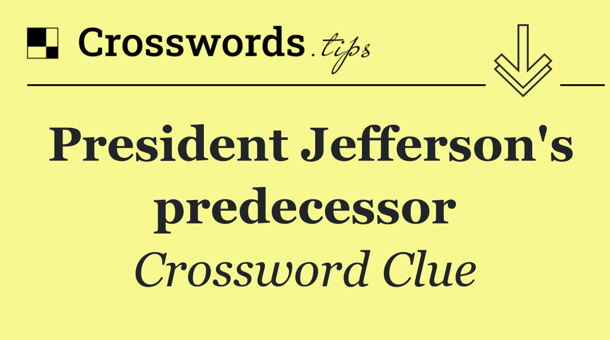 President Jefferson's predecessor