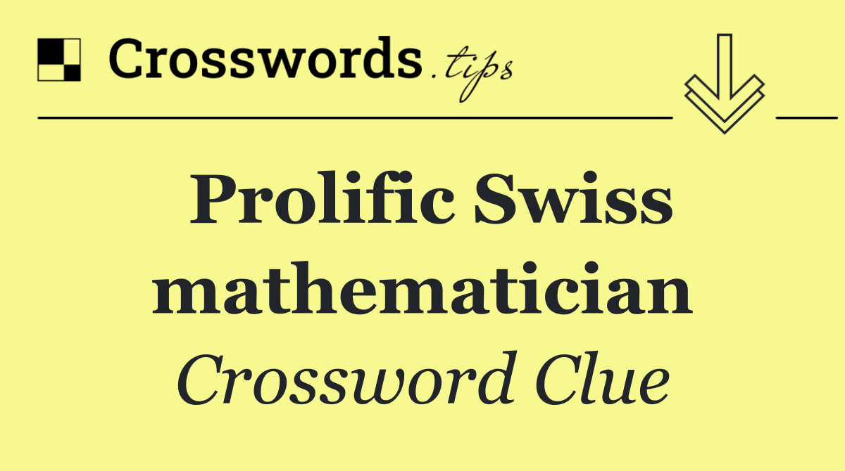 Prolific Swiss mathematician