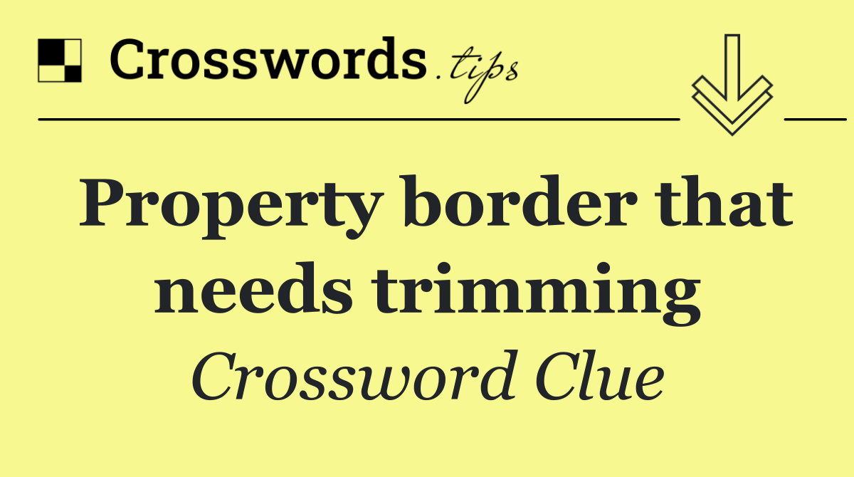 Property border that needs trimming