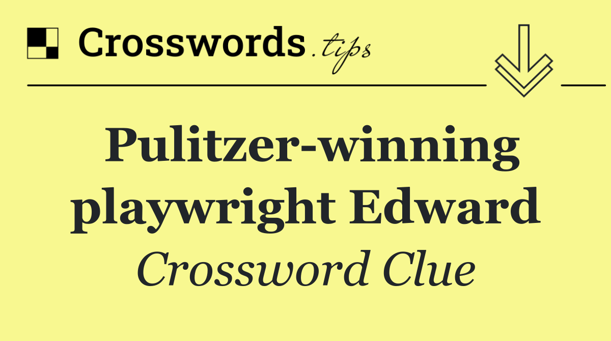 Pulitzer winning playwright Edward