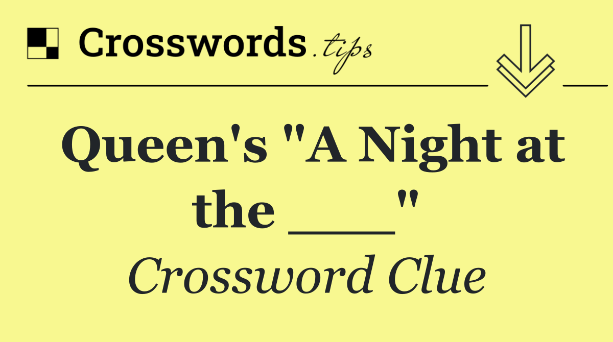 Queen's "A Night at the ___"