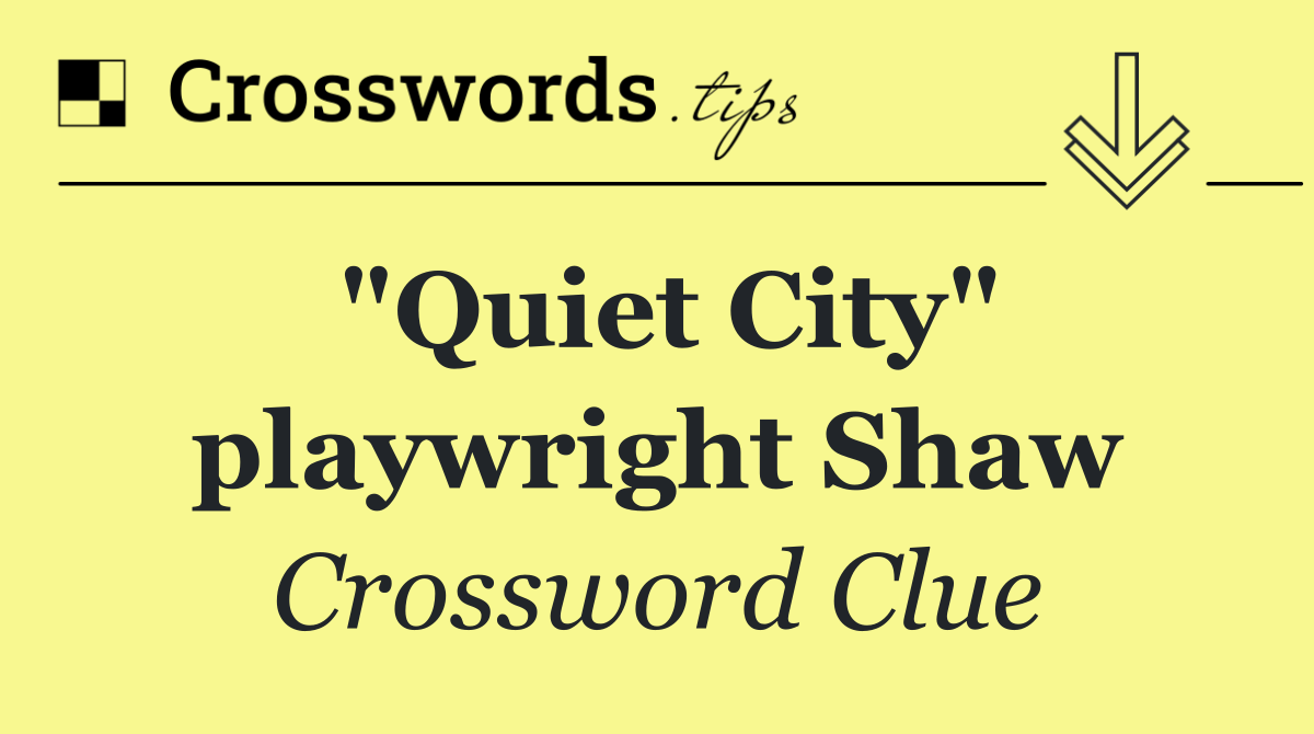 "Quiet City" playwright Shaw