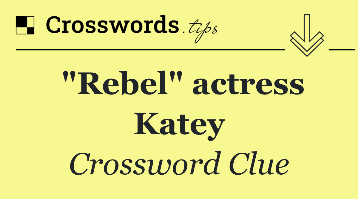 "Rebel" actress Katey