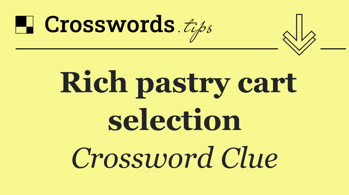 Rich pastry cart selection