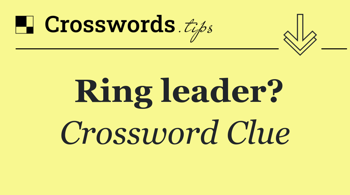 Ring leader?