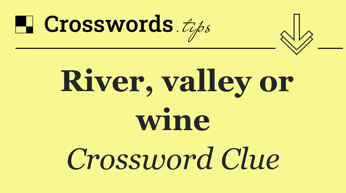 River, valley or wine