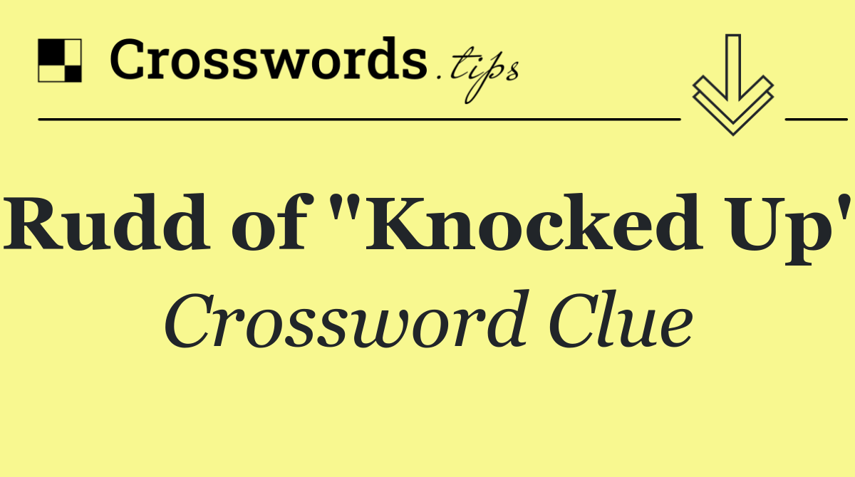 Rudd of "Knocked Up"