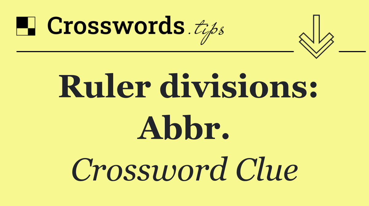 Ruler divisions: Abbr.