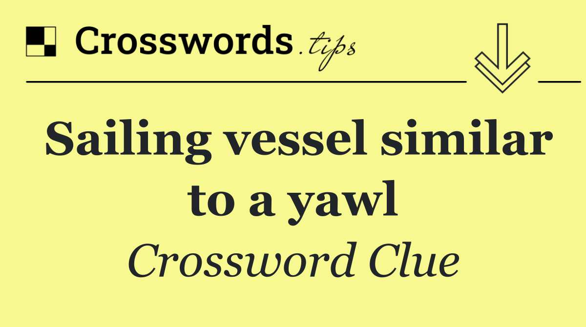 Sailing vessel similar to a yawl