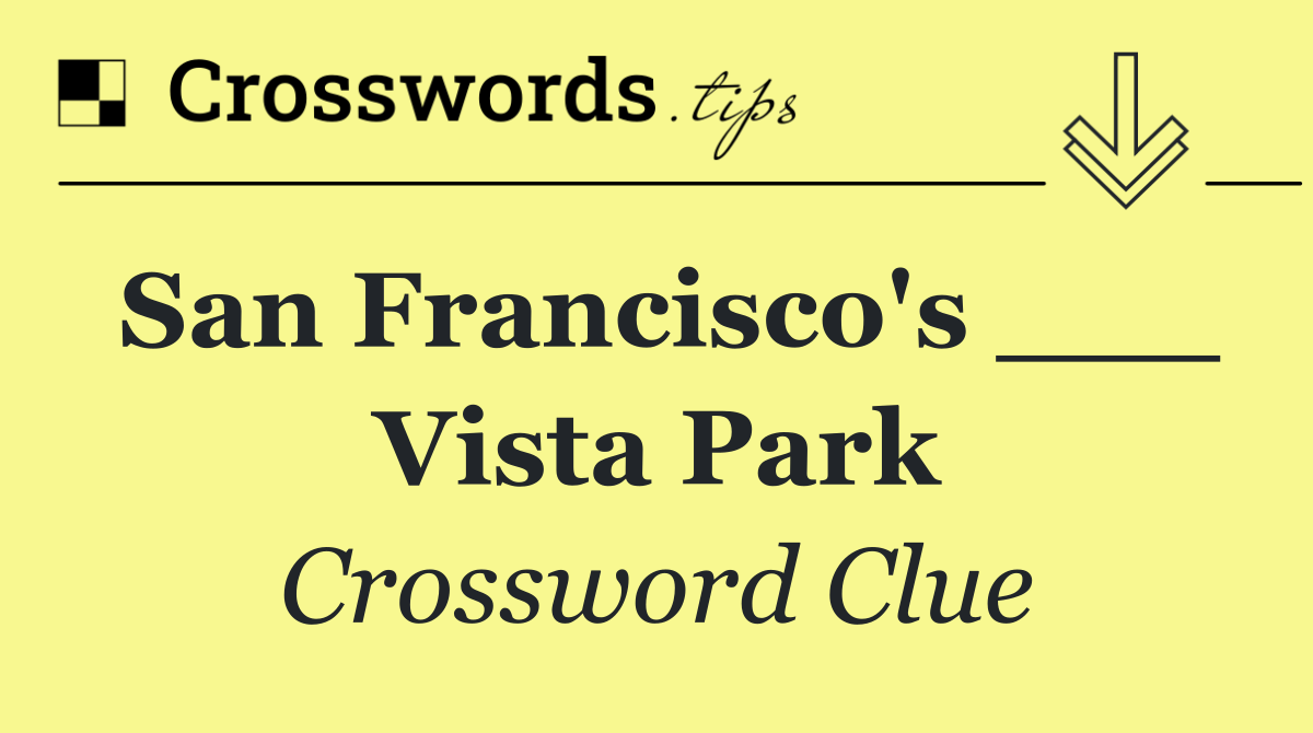 San Francisco's ___ Vista Park