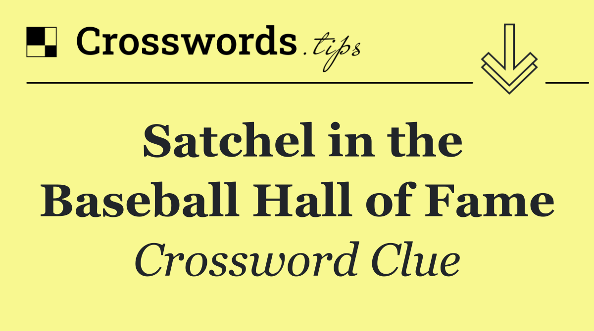 Satchel in the Baseball Hall of Fame