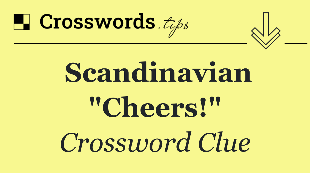 Scandinavian "Cheers!"