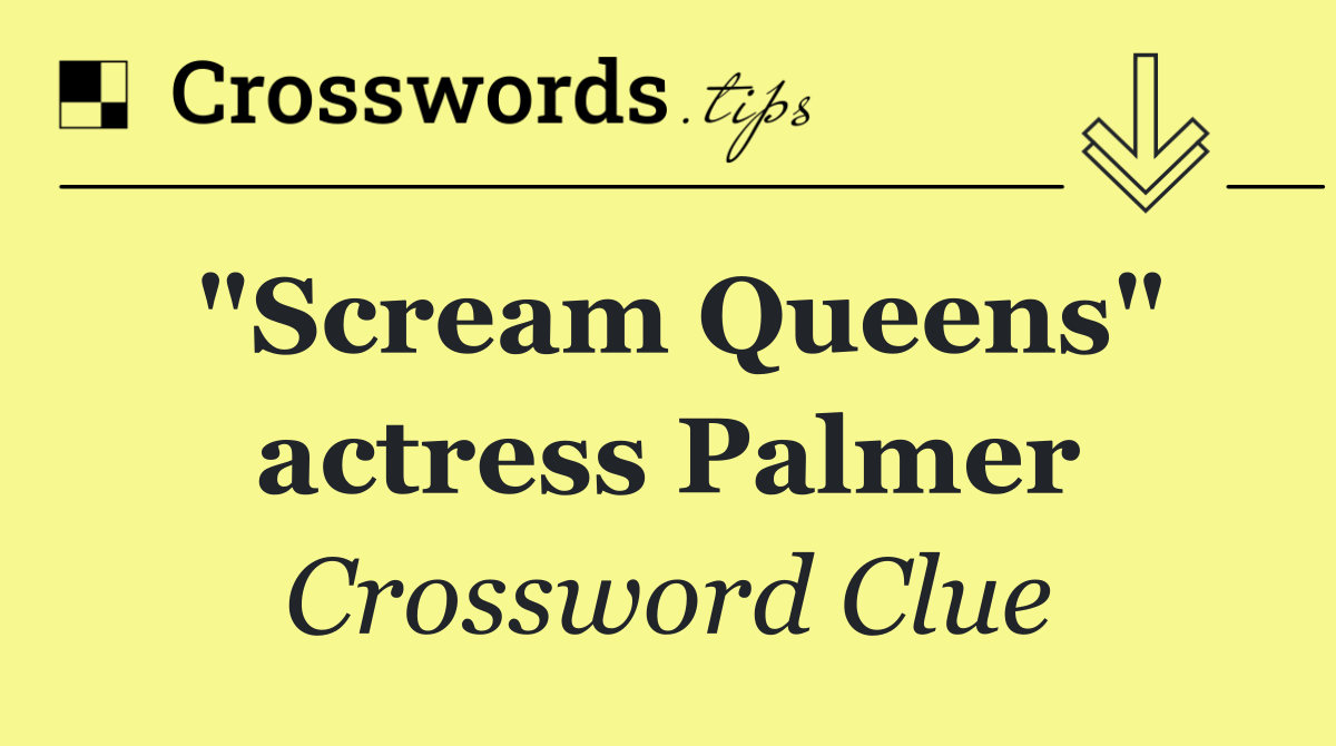 "Scream Queens" actress Palmer