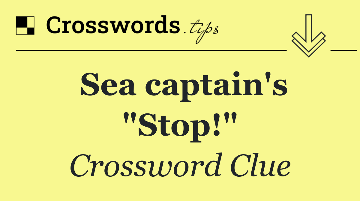 Sea captain's "Stop!"