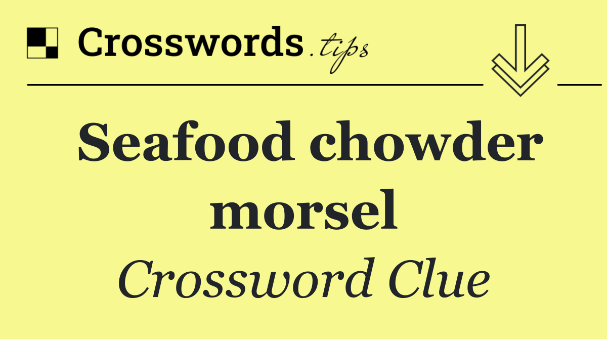 Seafood chowder morsel