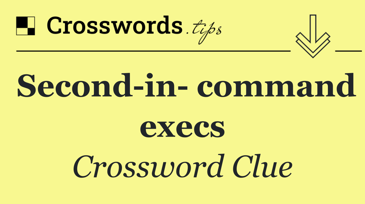 Second in  command execs