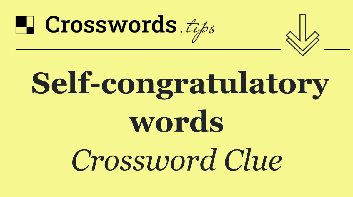 Self congratulatory words