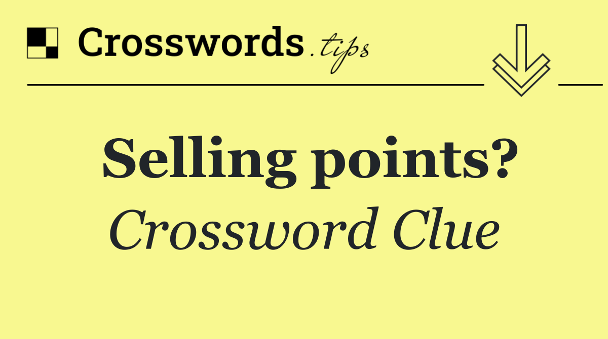 Selling points?