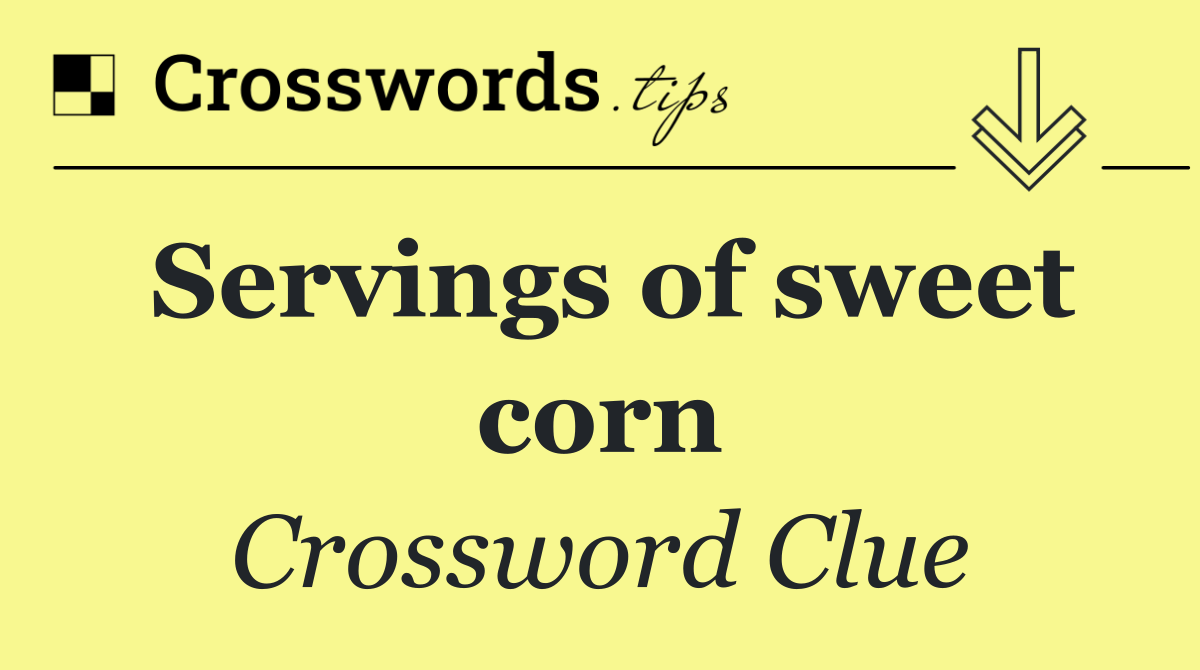 Servings of sweet corn