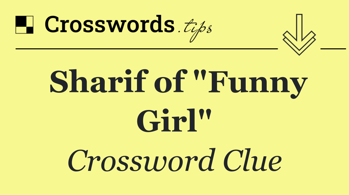 Sharif of "Funny Girl"
