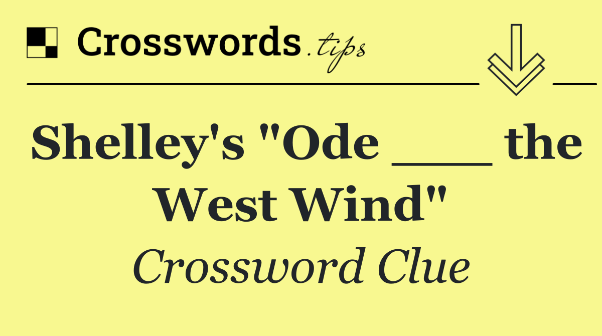 Shelley's "Ode ___ the West Wind"