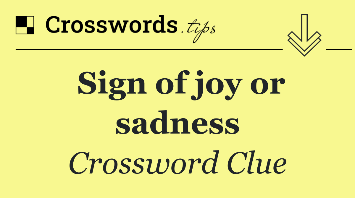 Sign of joy or sadness