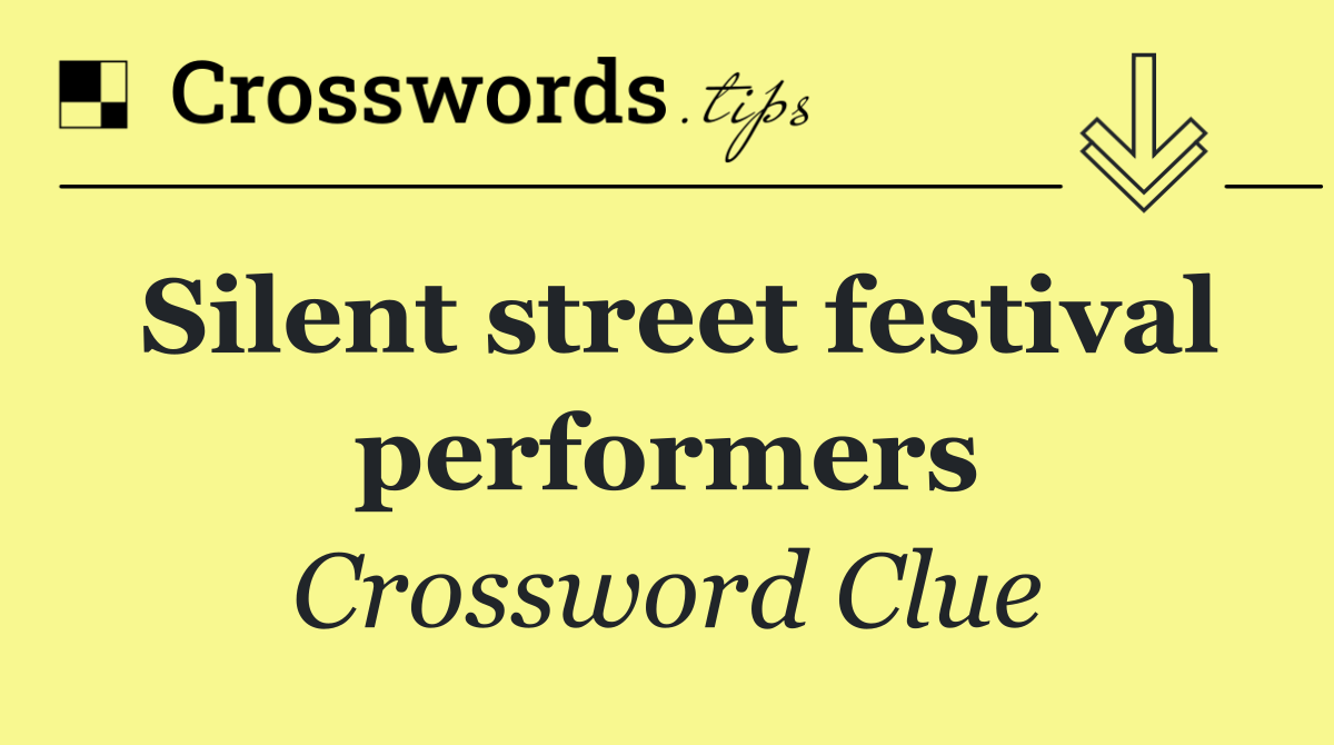 Silent street festival performers
