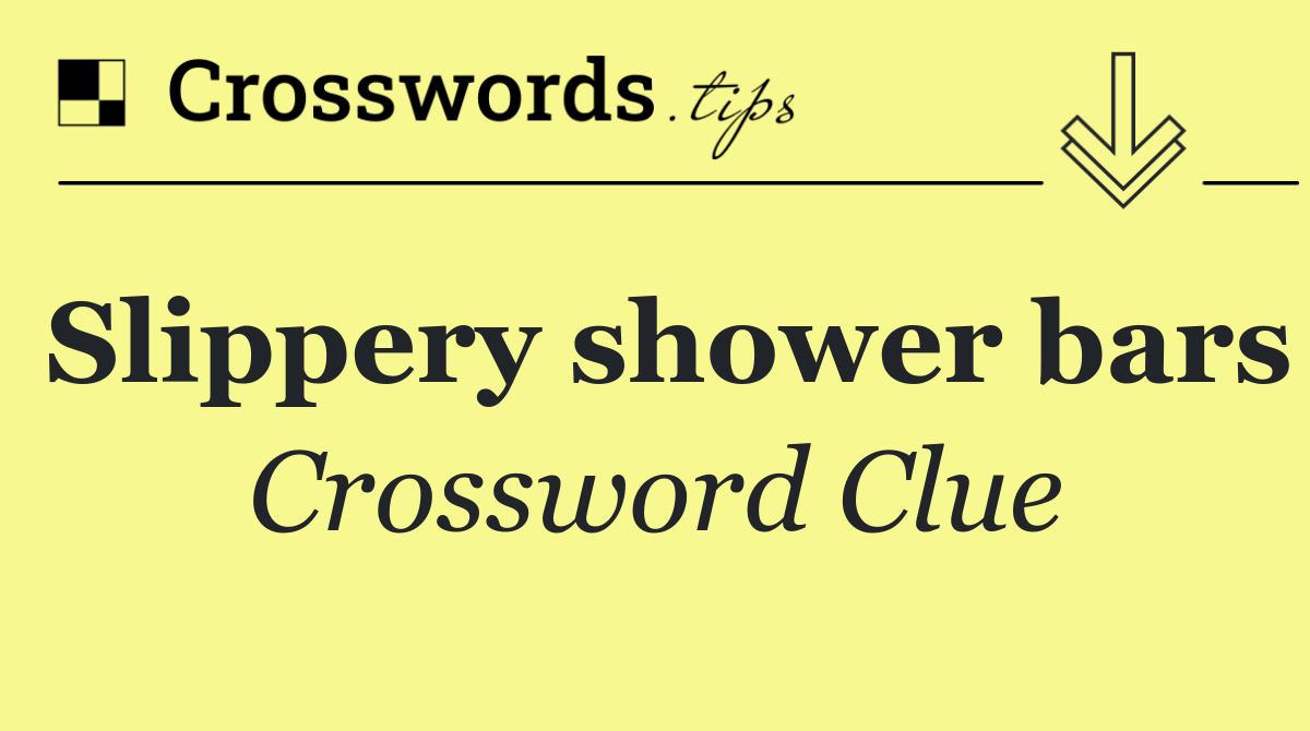 Slippery shower bars