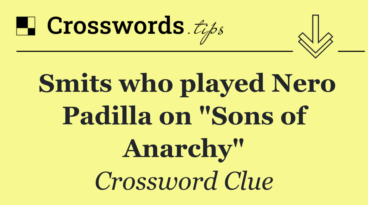 Smits who played Nero Padilla on "Sons of Anarchy"