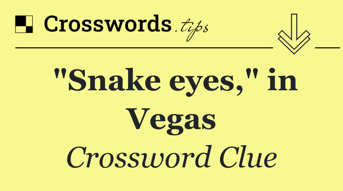 "Snake eyes," in Vegas