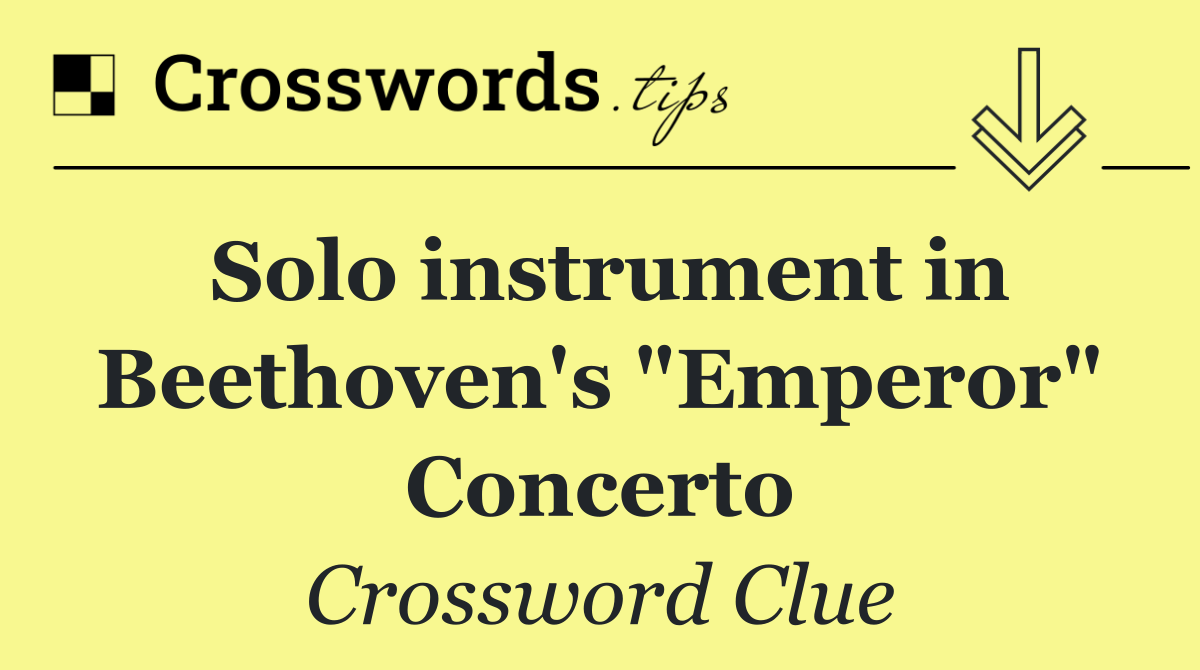 Solo instrument in Beethoven's "Emperor" Concerto