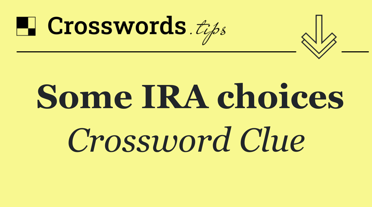 Some IRA choices