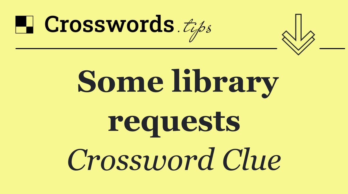 Some library requests