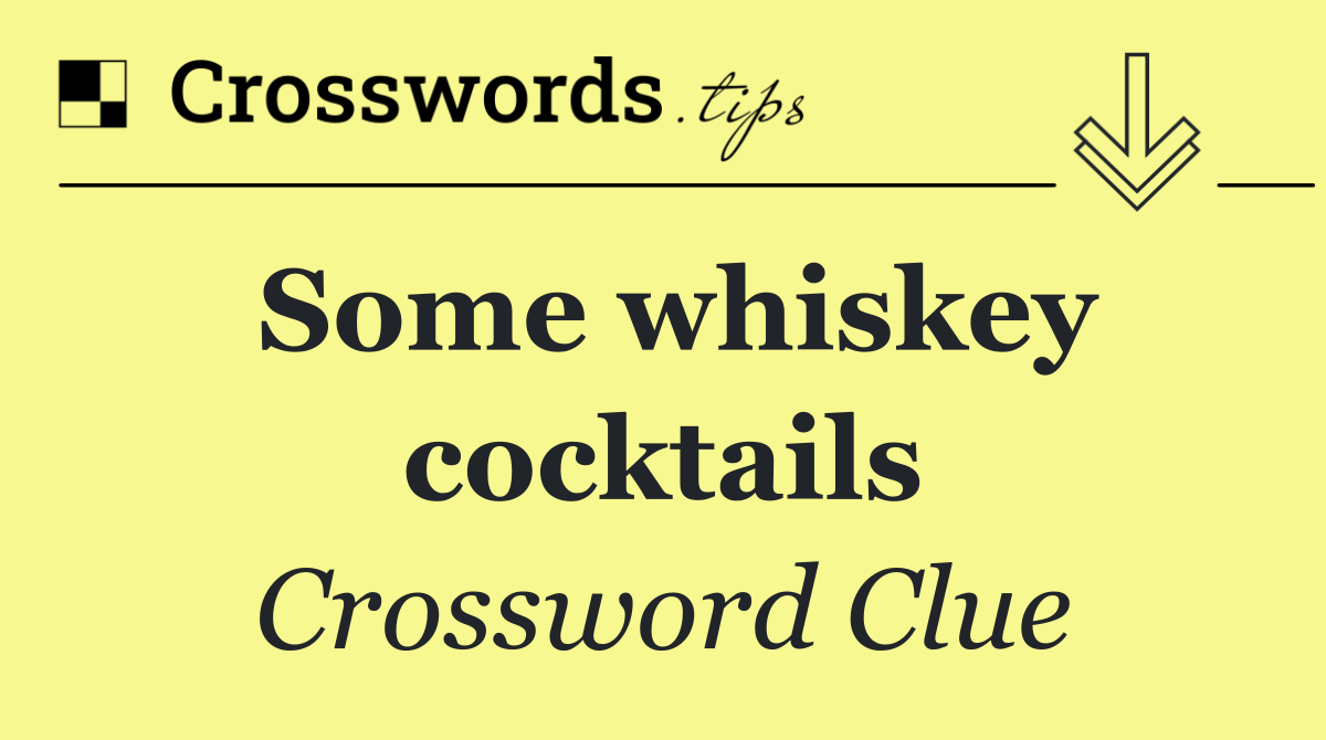 Some whiskey cocktails