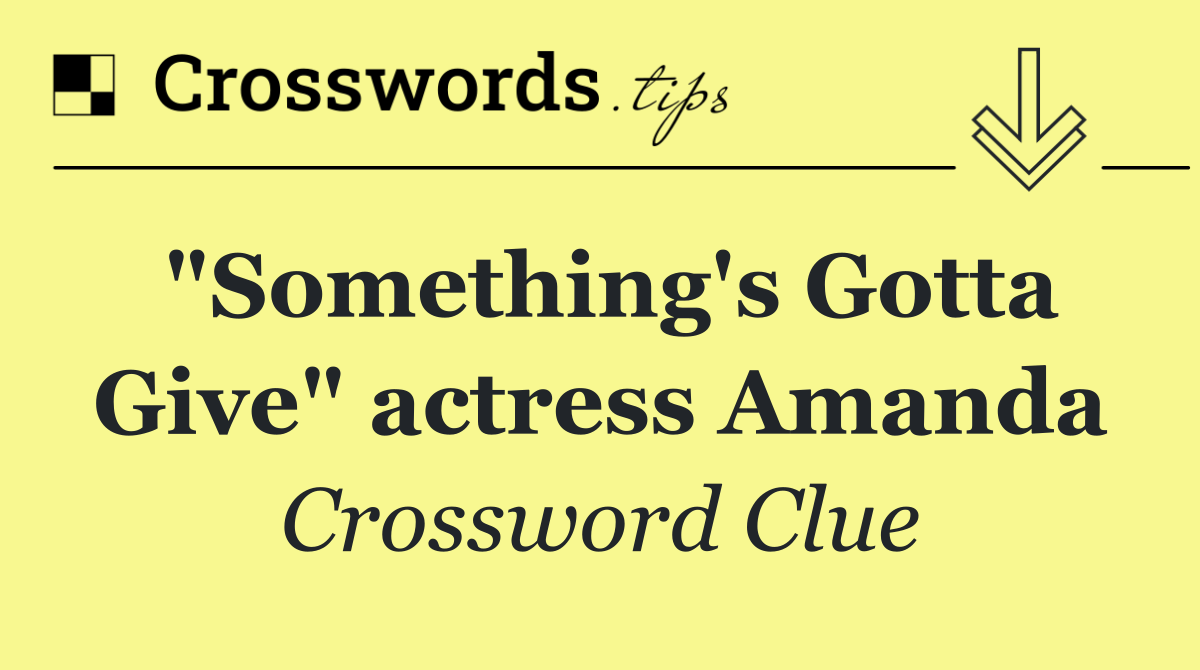 "Something's Gotta Give" actress Amanda
