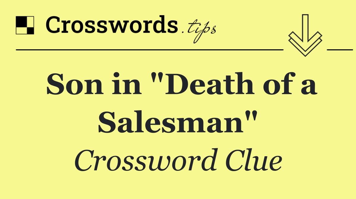 Son in "Death of a Salesman"
