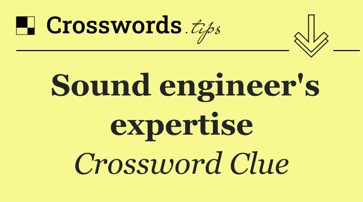 Sound engineer's expertise