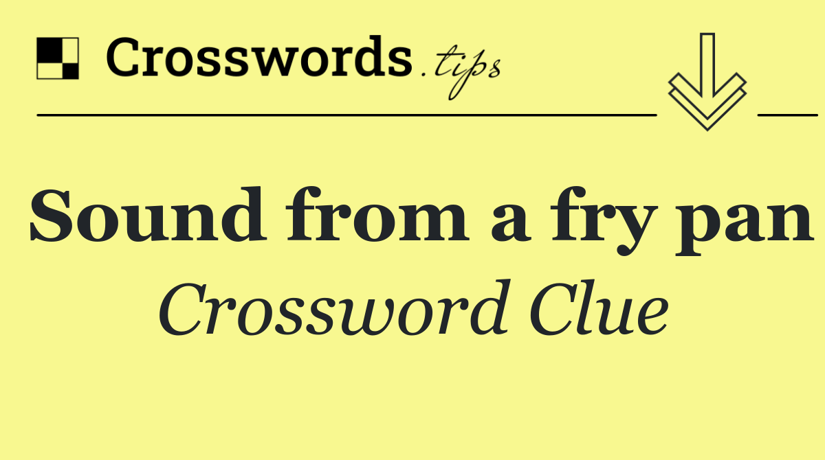 Sound from a fry pan