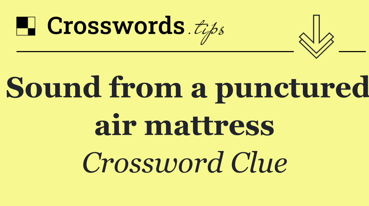 Sound from a punctured air mattress